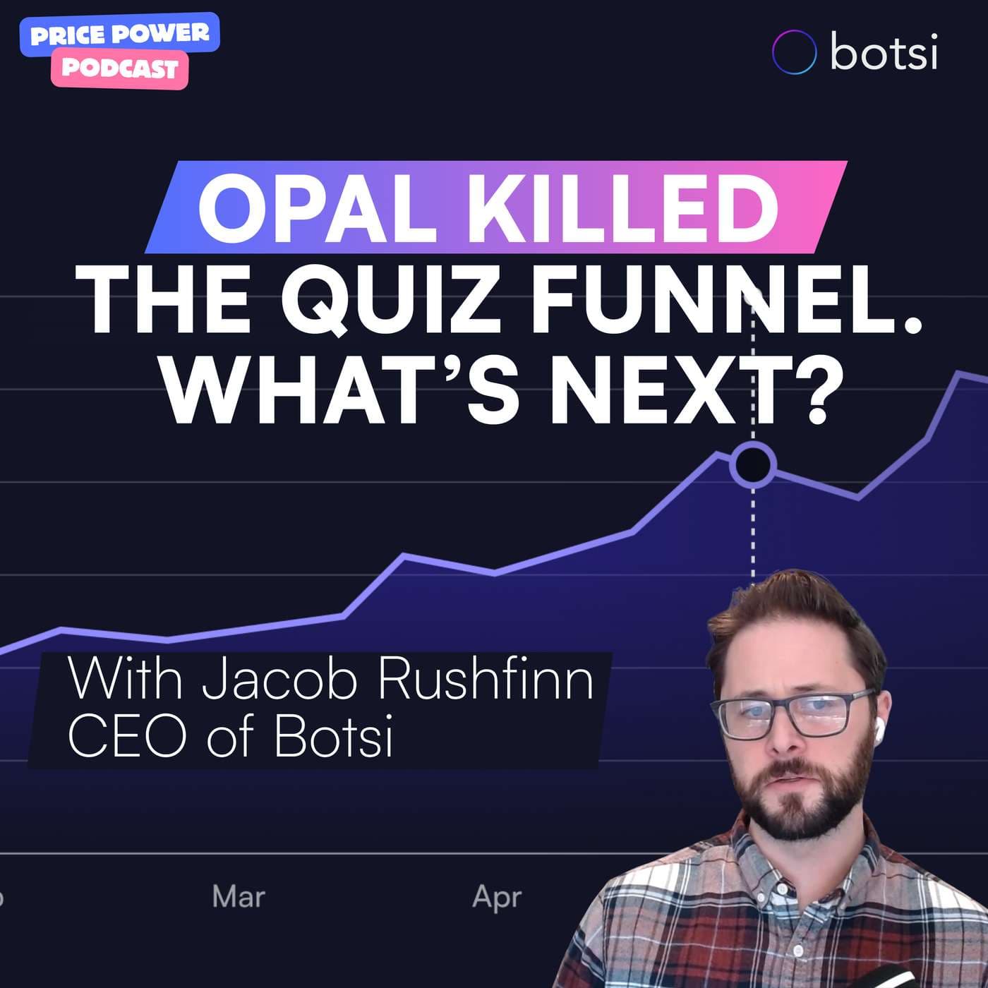 20: Opal Killed the Quiz Funnel. What's up next?